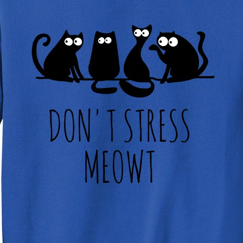 Cute Cat Lover Dont Stress Meowt Cute Cat Gift Tall Sweatshirt