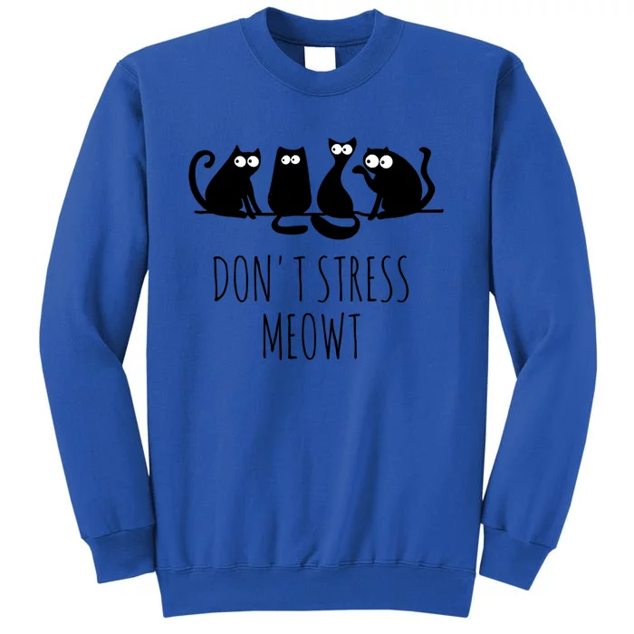 Cute Cat Lover Dont Stress Meowt Cute Cat Gift Tall Sweatshirt