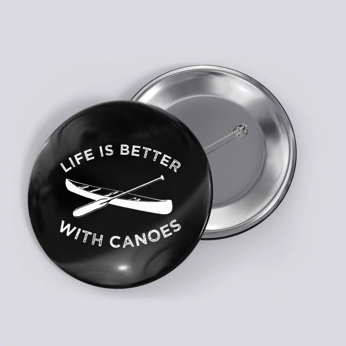 Canoe Canoeing Life Is Better With Canoes Boat Button