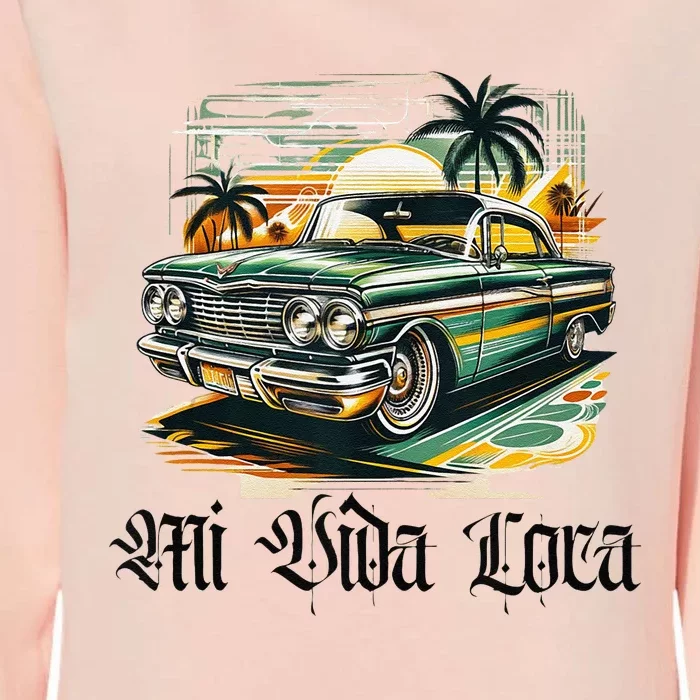 Chicano Culture Lowriders Classic Mi Vida Loca Lowrider Womens California Wash Sweatshirt