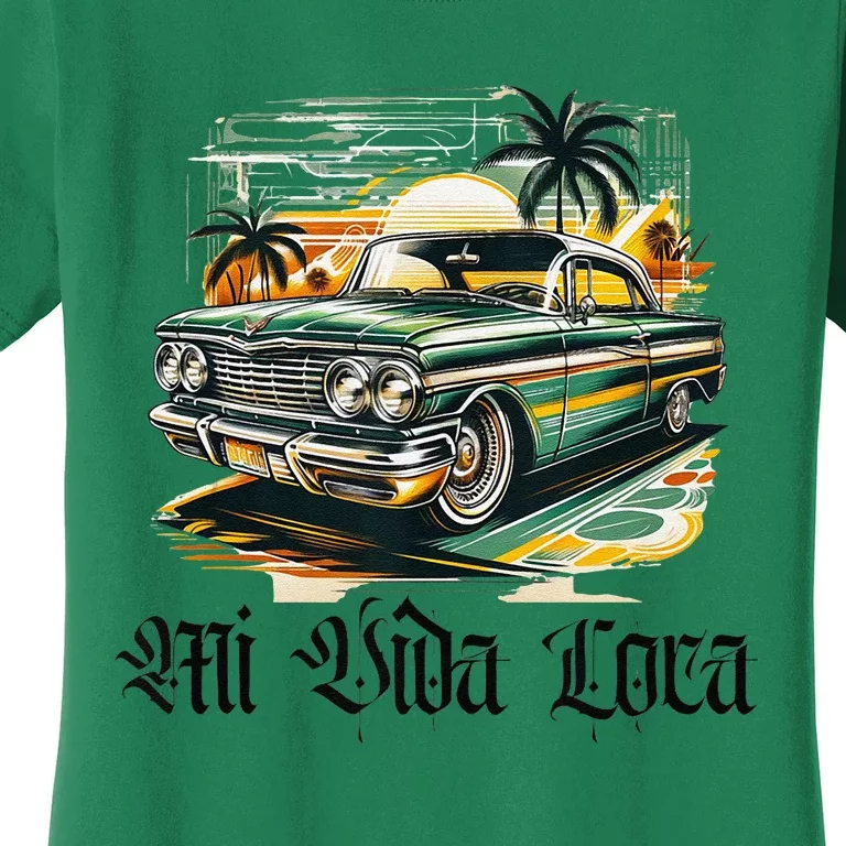 Chicano Culture Lowriders Classic Mi Vida Loca Lowrider Women's T-Shirt