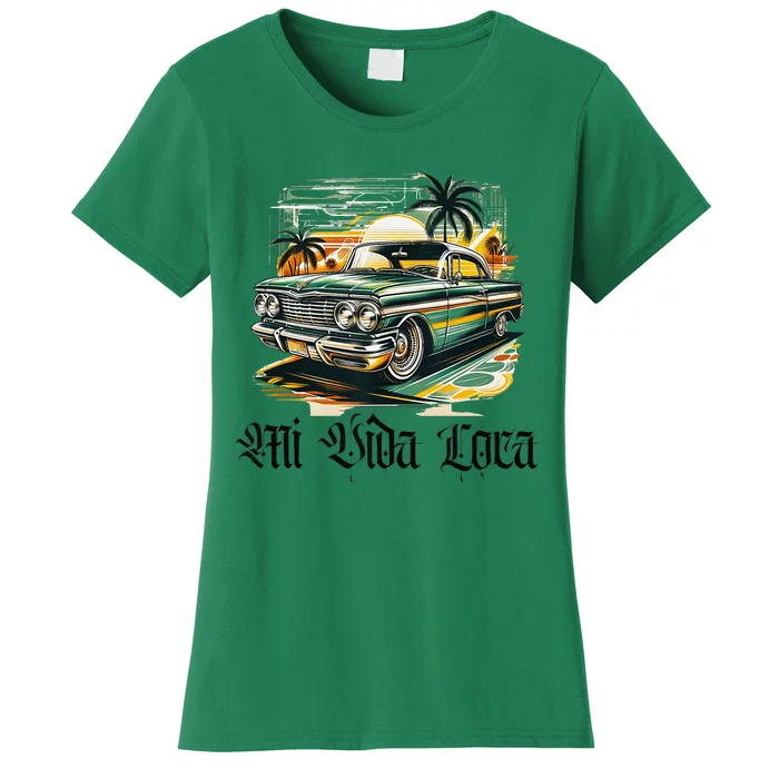 Chicano Culture Lowriders Classic Mi Vida Loca Lowrider Women's T-Shirt