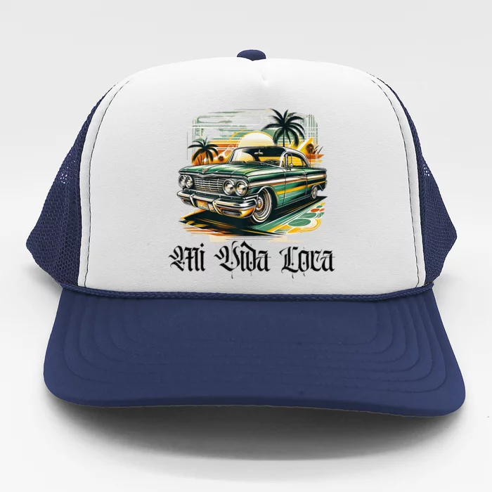 Chicano Culture Lowriders Classic Mi Vida Loca Lowrider Trucker Hat