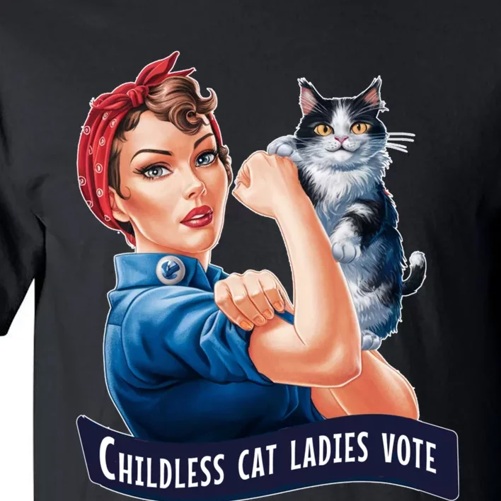 Childless Cat Ladies Vote Rosie The Riveter 2024 Tall T-Shirt