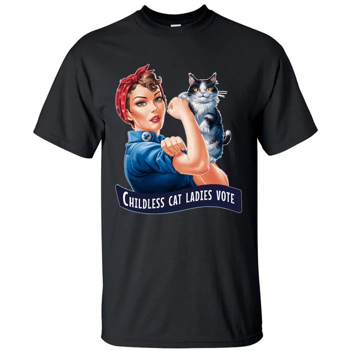 Childless Cat Ladies Vote Rosie The Riveter 2024 Tall T-Shirt