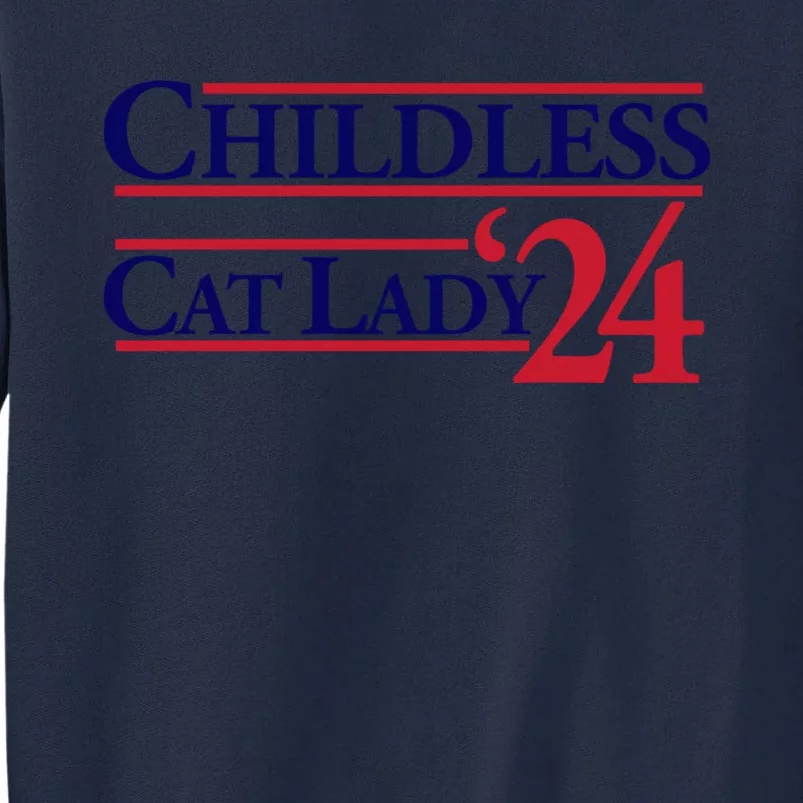 Childless Cat Lady 2024 Tall Sweatshirt