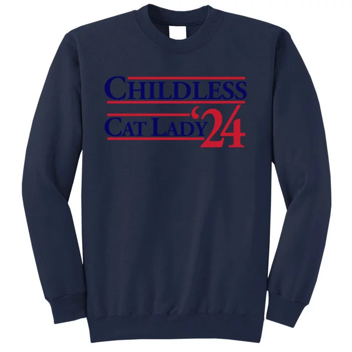 Childless Cat Lady 2024 Tall Sweatshirt