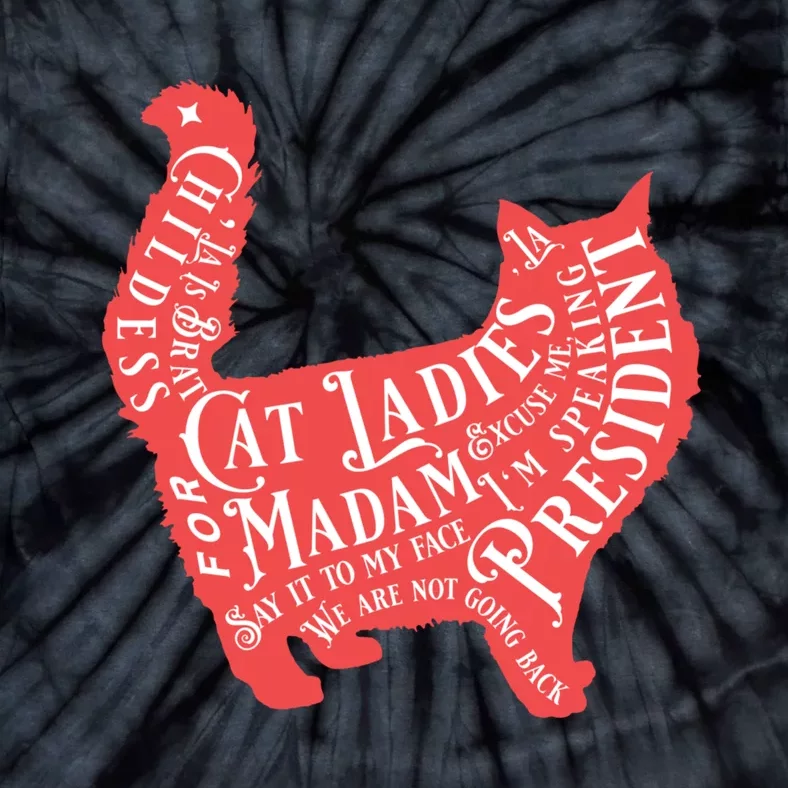 Childless Cat Ladies For Madam President Quotes 2024 Tie-Dye T-Shirt