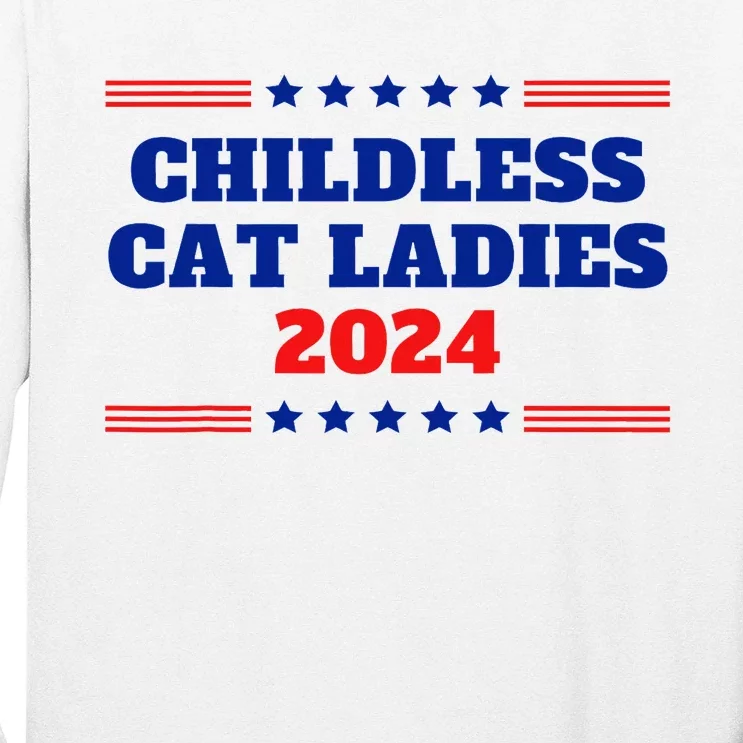 Childless Cat Ladies Funny Sarcastic Kamala Voter Quote 2024 Long Sleeve Shirt