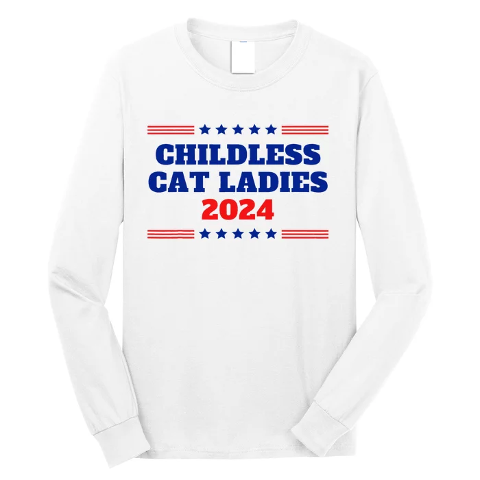 Childless Cat Ladies Funny Sarcastic Kamala Voter Quote 2024 Long Sleeve Shirt