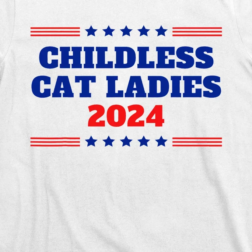 Childless Cat Ladies Funny Sarcastic Kamala Voter Quote 2024 T-Shirt