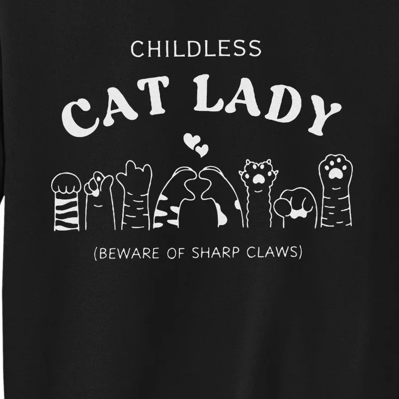 Childless Cat Lady  Beware Of Sharp Claws Tall Sweatshirt