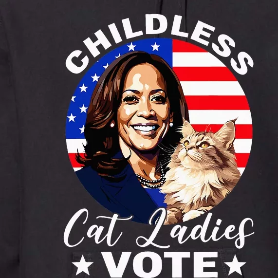 Childless Cat Ladies Vote Kamala Harris Usa Election 2024 Premium Hoodie