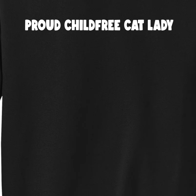 Childfree Cat Lady For Cat Mom Women Cat Lady Tall Sweatshirt