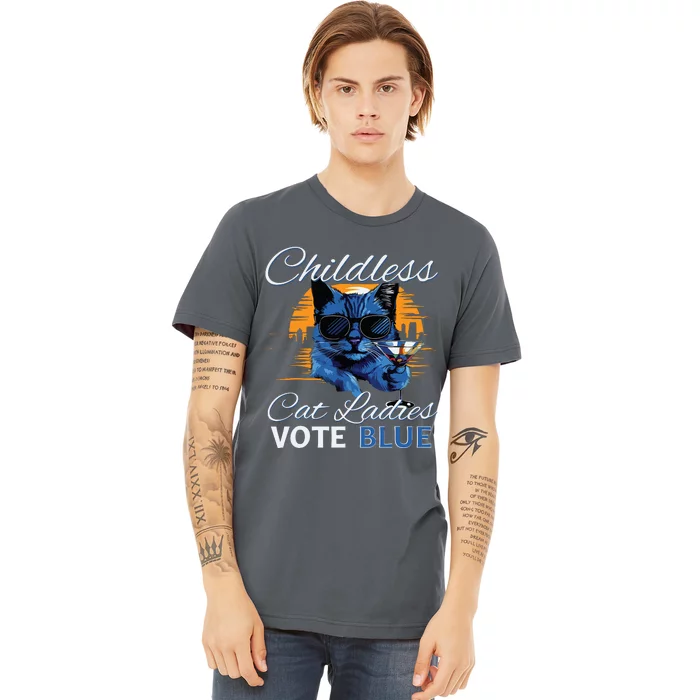 Childless Cat Ladies Vote Blue In November Kamala President Premium T-Shirt