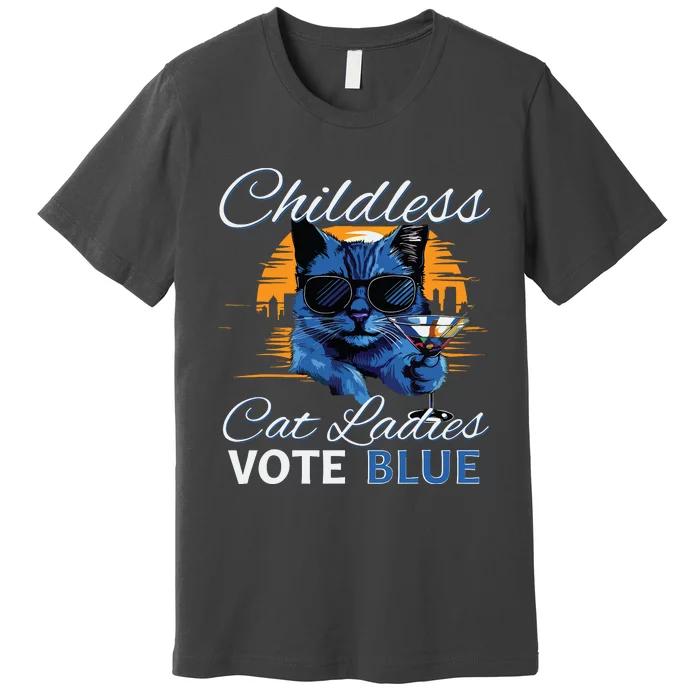 Childless Cat Ladies Vote Blue In November Kamala President Premium T-Shirt