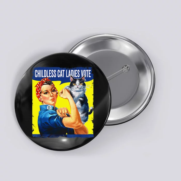 Childless Cat Ladies Vote Rosie The Riveter Funny Button