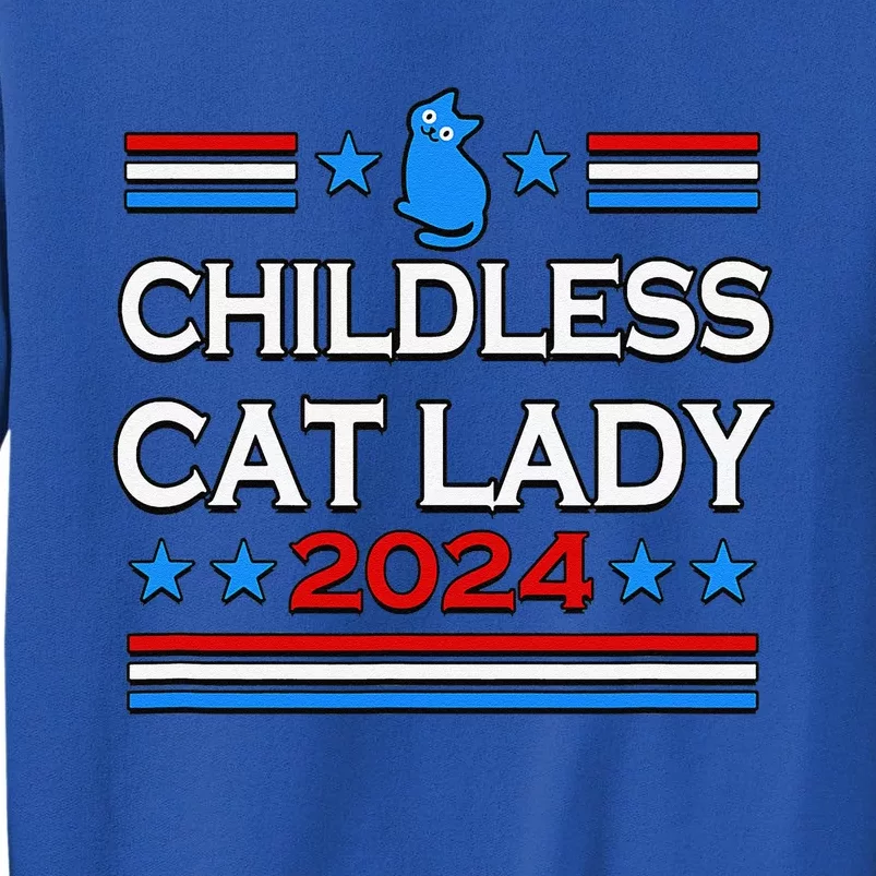 Childless Cat Lady 2024 Tall Sweatshirt