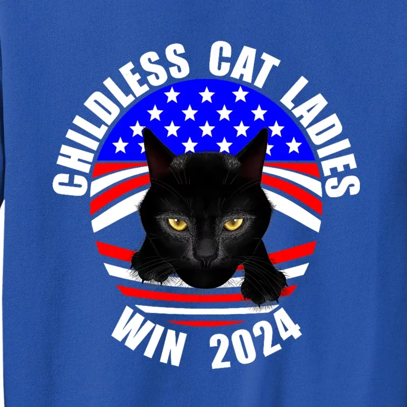 Childless Cat Ladies Vote Childless Cat Ladies Win 2024 Tall Sweatshirt