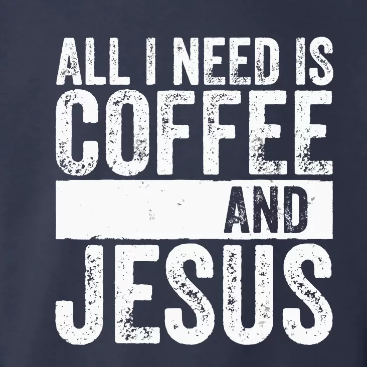 Christian Coffee Lover All I Need Is Coffee And Jesus Toddler Hoodie