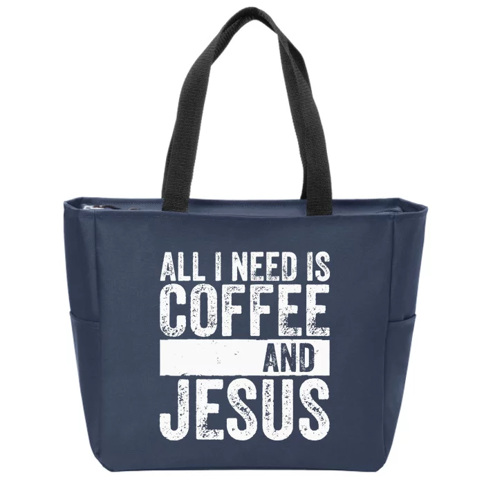 Christian Coffee Lover All I Need Is Coffee And Jesus Zip Tote Bag