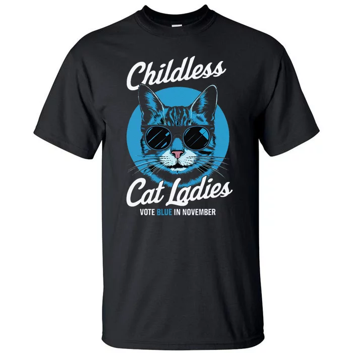 Childless Cat Ladies Vote Blue In November Democrats Liberal Gift Tall T-Shirt