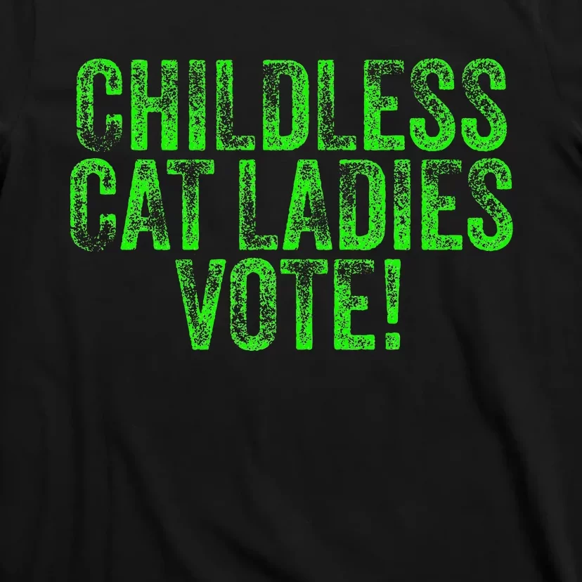 Childless Cat Ladies Vote Funny Democrat Political Election T-Shirt