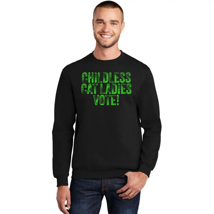 Childless Cat Ladies Vote Funny Democrat Political Election Tall Sweatshirt