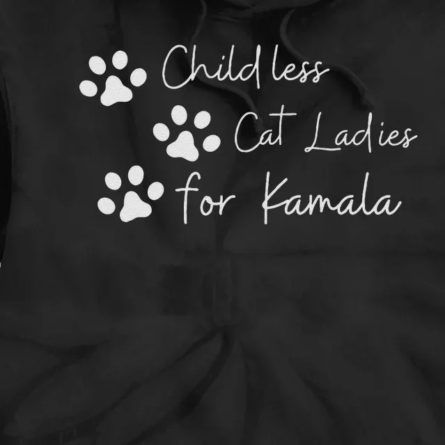 Childless Cat Ladies For Kamala Harris Funny Pro Kamala Tie Dye Hoodie