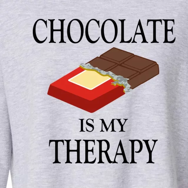 Chocolatier Chocolade Lover Chocolate Is My Therapy Gift Cropped Pullover Crew