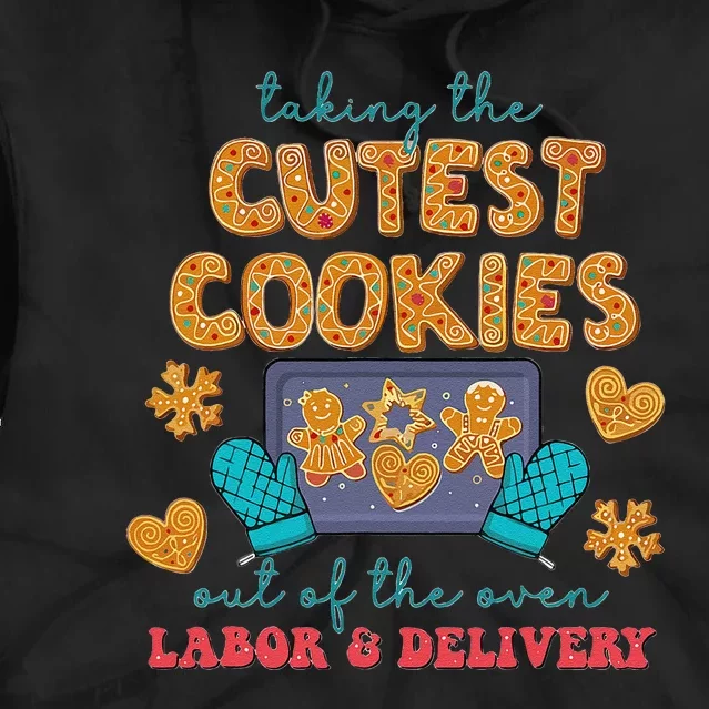 Cutest Cookies Labor And Delivery Christmas Holiday Party Tie Dye Hoodie