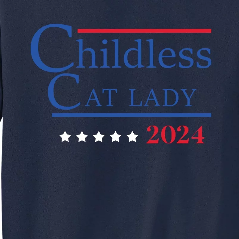 Childless Cat Lady 2024 Ladies Is Voting Kamala Tall Sweatshirt