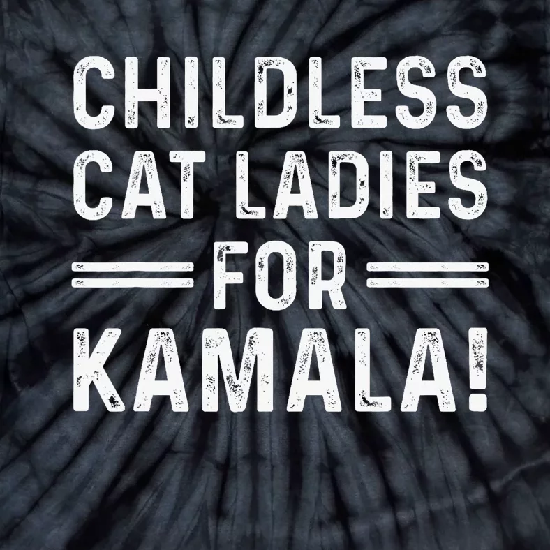 Childless Cat Ladies For Kamala 2024 Tie-Dye T-Shirt