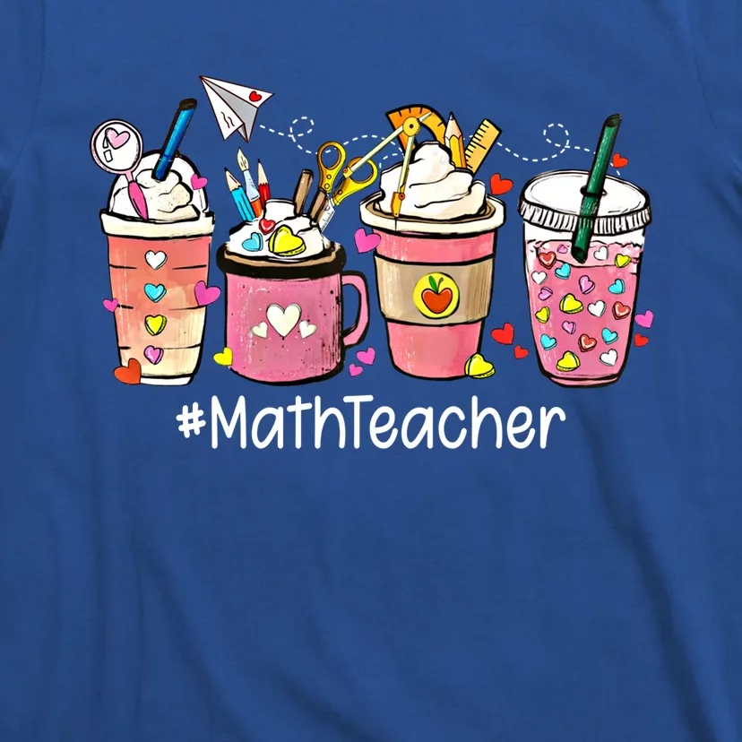 Cute Coffee Latte Math Teacher ValentineS Day Gift T-Shirt