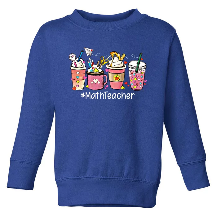 Cute Coffee Latte Math Teacher ValentineS Day Gift Toddler Sweatshirt