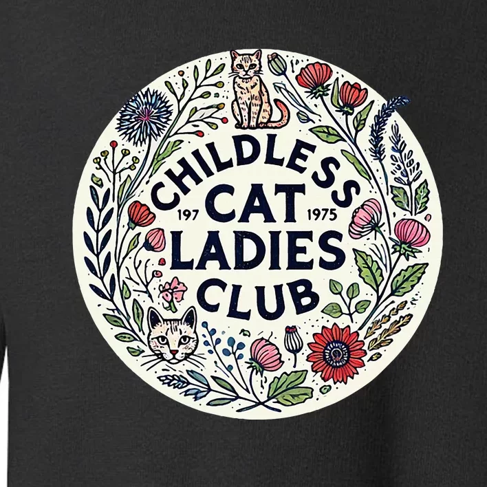 Childless Cat Ladies Club Illustration Cat Person Artwork Toddler Sweatshirt