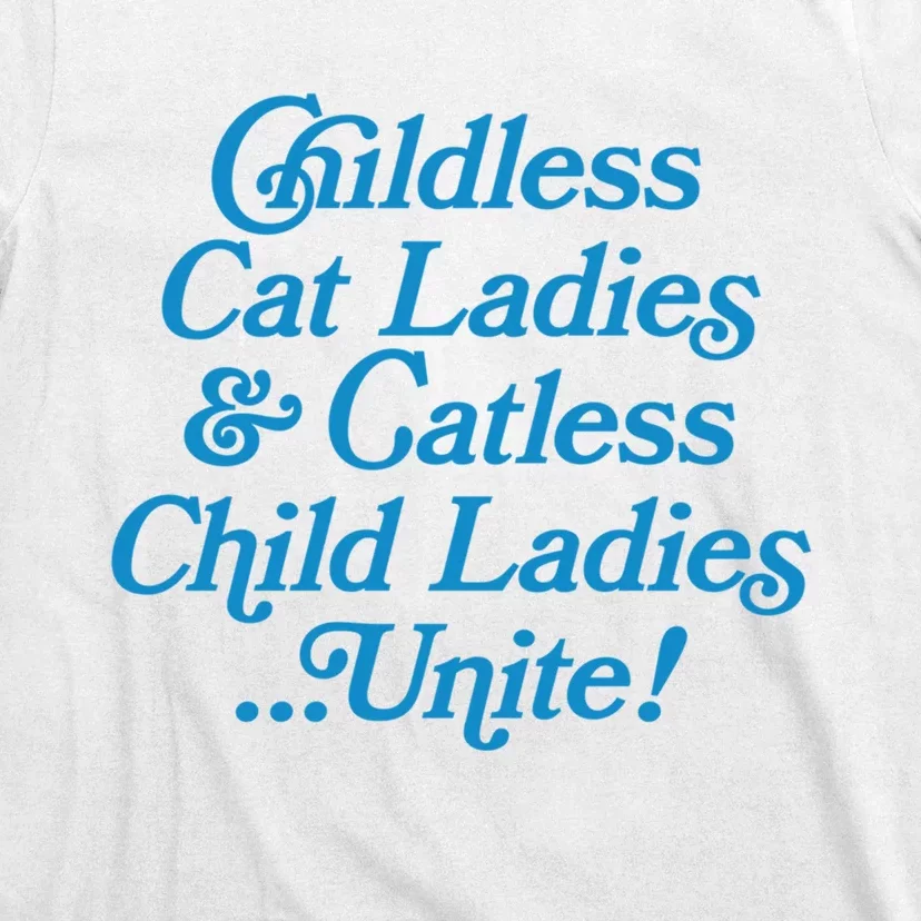 Childless Cat Ladies And Catless Child Ladies...Unite Kamala 2024 T-Shirt