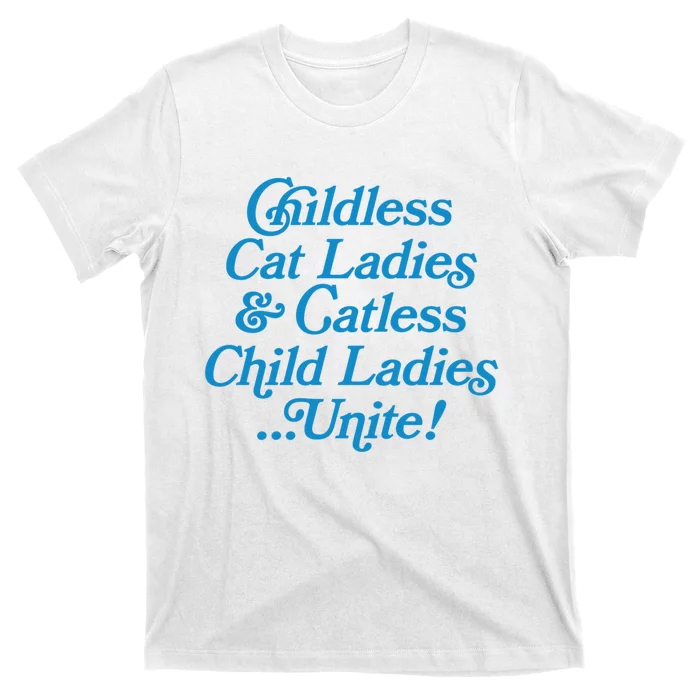 Childless Cat Ladies And Catless Child Ladies...Unite Kamala 2024 T-Shirt