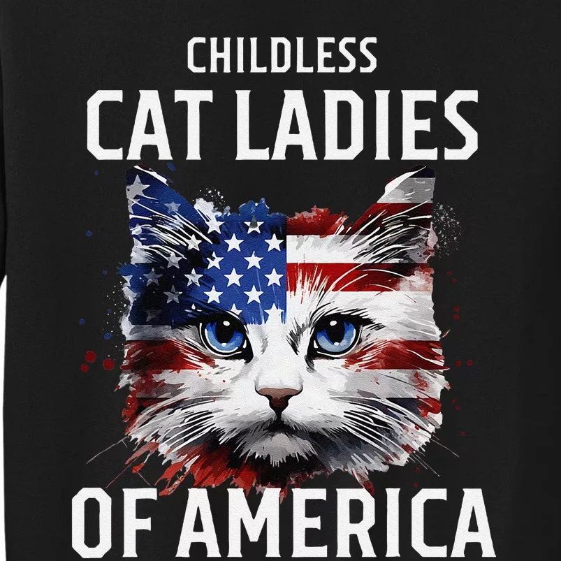 Childless Cat Lady Of America Kamala Harris 2024 Us Flag Gift Tall Sweatshirt