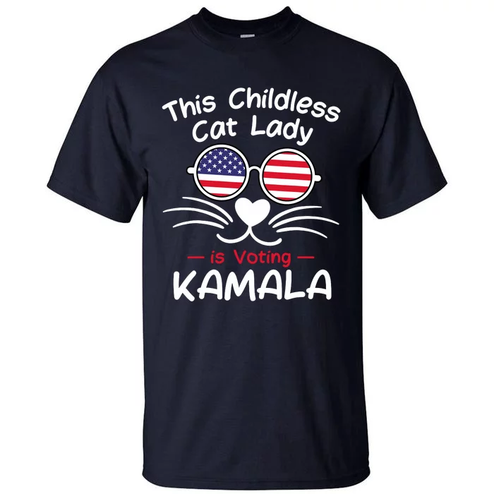 Childless Cat Lady Is Voting Kamala Tall T-Shirt