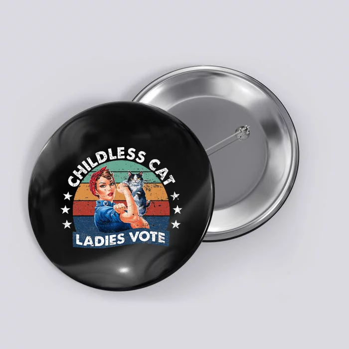 Childless Cat Ladies Vote Rosie The Riveter Vintage Button