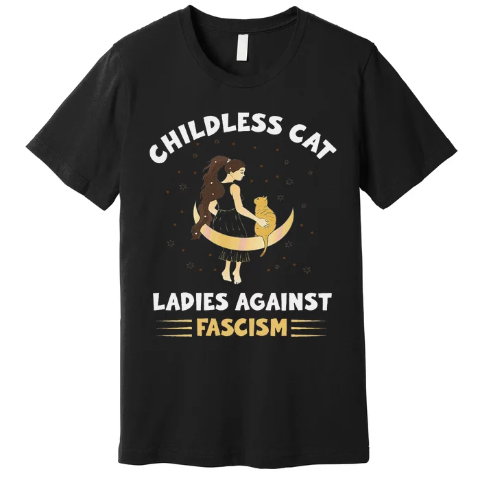 Childless Cat Ladies Against Fascism Childless Cat Lady Premium T-Shirt