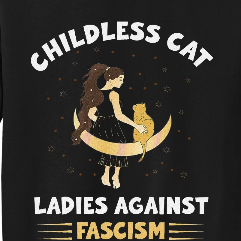 Childless Cat Ladies Against Fascism Childless Cat Lady Tall Sweatshirt