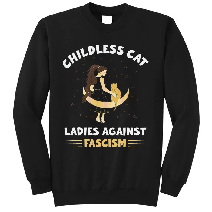 Childless Cat Ladies Against Fascism Childless Cat Lady Tall Sweatshirt