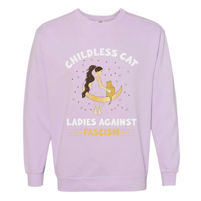 Childless Cat Ladies Against Fascism Childless Cat Lady Garment-Dyed Sweatshirt