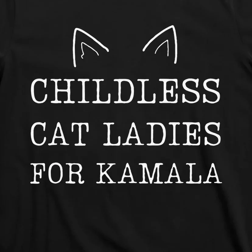 Childless Cat Ladies For Kamala T-Shirt