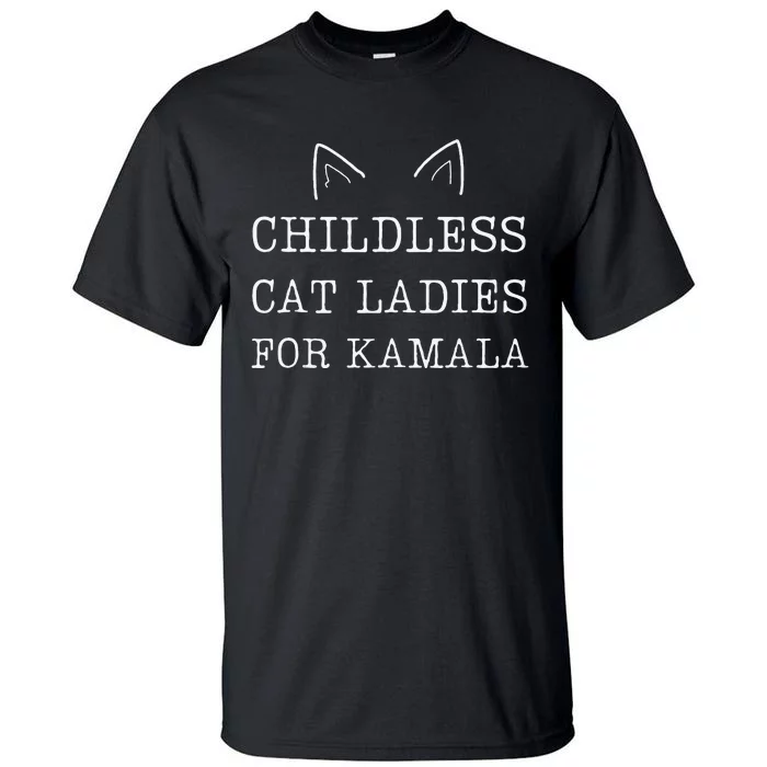 Childless Cat Ladies For Kamala Tall T-Shirt