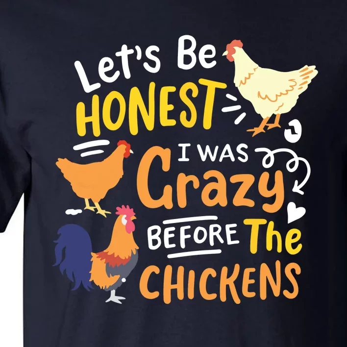 Crazy Chicken Lady Lets Be Honest I Was Crazy Before Tall T-Shirt