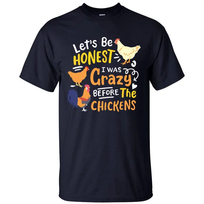 Crazy Chicken Lady Lets Be Honest I Was Crazy Before Tall T-Shirt