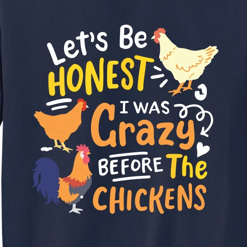 Crazy Chicken Lady Lets Be Honest I Was Crazy Before Tall Sweatshirt